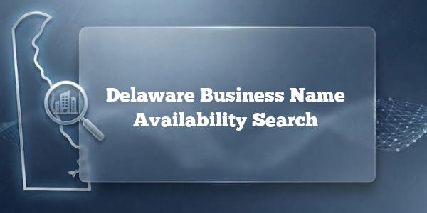 Delaware Business Name Availability Search