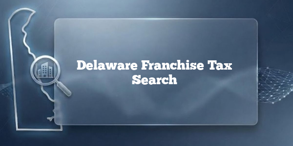 Delaware Franchise Tax Search