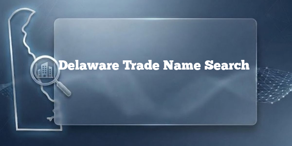 Delaware Trade Name Search